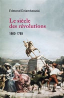 Le siècle des révolutions : 1660-1789 /