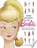 The story of Barbie and the woman who created her /