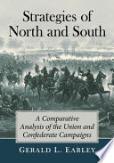 Strategies of North and South : a comparative analysis of the Union and Confederate campaigns /