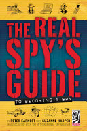 The real spy's guide to becoming a spy /