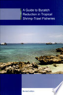 A guide to bycatch reduction in tropical shrimp-trawl fisheries /