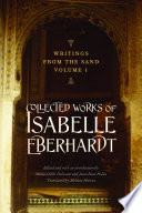 Writings from the sand : collected works of Isabelle Eberhardt /