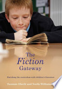 The fiction gateway : enriching the curriculum with children's literature /