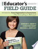 The educator's field guide : from organization to assessment (and everything in between) /