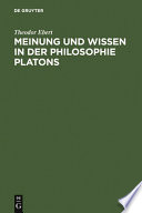 Meinung und Wissen in der Philosophie Platons, Untersuchungen zum Charmides, Menon und Staat.