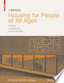 Housing for People of All Ages : flexible, unrestricted, senior-friendly.