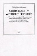 Christianity without fetishes : an African critique and recapture of christianity (1984) /