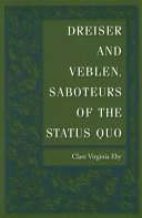 Dreiser and Veblen : saboteurs of the status quo /