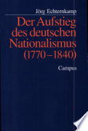 Der Aufstieg des deutschen Nationalismus (1770-1840) /
