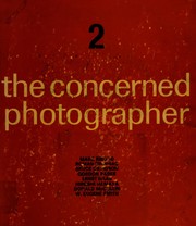 The concerned photographer 2 : the photographs of Marc Riboud, Dr. Roman Vishniac, Bruce Davidson, Gordon Parks, Ernst Haas, Hiroshi Hamaya, Donald McCullin, W. Eugene Smith /