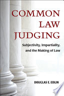 Common law judging : subjectivity, impartiality, and the making of law /