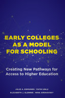 Early colleges as a model for schooling : creating new pathways for access to higher education /