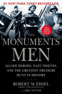 The monuments men : Allied heroes, Nazi thieves, and the greatest treasure hunt in history /
