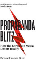 Propaganda blitz : how the corporate media distort reality /