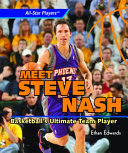 Meet Steve Nash : basketball's ultimate team player /