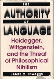 The authority of language : Heidegger, Wittgenstein, and the threat of philosophical nihilism /