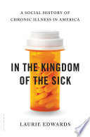 In the kingdom of the sick : a social history of chronic illness in America /