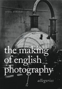 The making of English photography : allegories /