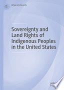 Sovereignty and land rights of indigenous peoples in the United States /