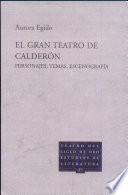 El gran teatro de Calderón : personajes, temas, escenografía /