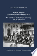 Bayerns Weg zur Parlamentarischen Demokratie : die Entstehung der Bamberger Verfassung vom 14. August 1919 /