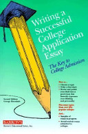 Writing a successful college application essay : the key to college admission /