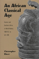 An African classical age : eastern and southern Africa in world history, 1000 B.C. to A.D. 400 /