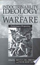 Indoctrinability, Ideology and Warfare Evolutionary Perspectives.
