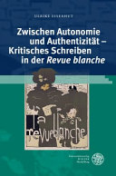 Zwischen Autonomie und Authentizität : kritisches Schreiben in der Revue blanche /