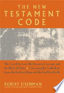 The New Testament code : the cup of the Lord, the Damascus covenant, and the blood of Christ /