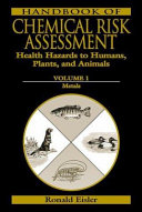 Handbook of chemical risk assessment : health hazards to humans, plants, and animals /