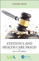 Statistics and health care fraud : how to save billions /