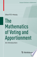 The mathematics of voting and apportionment : an introduction /