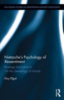 Nietzsche's psychology of ressentiment : revenge and justice in On the genealogy of morals /