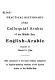Elias' practical dictionary of the colloquial Arabic of the Middle East; English-Arabic /