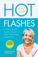 Relief from hot flashes : the natural, drug-free program to reduce hot flashes, improve sleep, and ease stress /