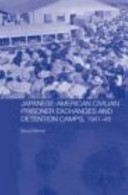 Japanese-American civilian prisoner exchanges and detention camps, 1941-45 /