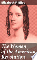 The women of the American Revolution /