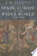 Spain, Europe & the wider world, 1500-1800 /
