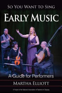 So you want to sing early music : a guide for performers /