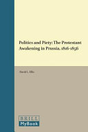 Politics and piety : the Protestant awakening in Prussia, 1816-1856 /