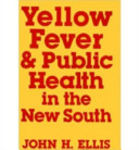 Yellow fever & public health in the New South /