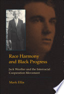 Race Harmony and Black Progress : Jack Woofter and the Interracial Cooperation Movement.