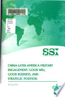 China-Latin America military engagement : good will, good business, and strategic position /