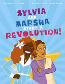 Sylvia and Marsha start a revolution! : the story of the trans women of color who made LGBTQ+ history /