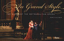 In grande style : the glory of the Metropolitan Opera /