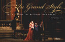 In grand style : the glory of the Metropolitan Opera /
