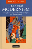 The nets of modernism : Henry James, Virginia Woolf, James Joyce, and Sigmund Freud /