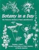 Botany in a day : the patterns method of plant identification /