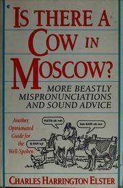 Is there a cow in Moscow? : more beastly mispronunciations and sound advice : another opinionated guide for the well-spoken /